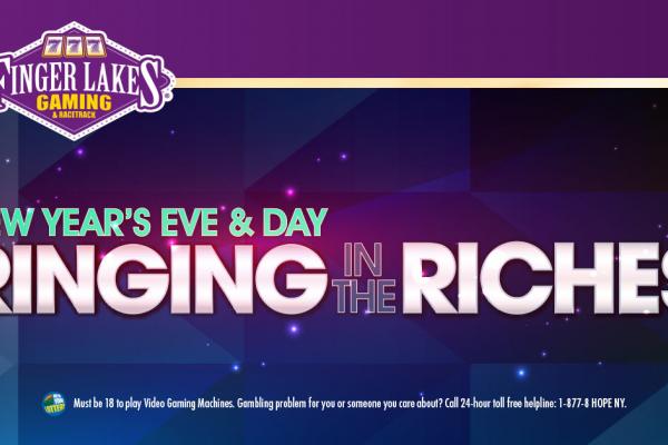 Finger Lakes Gaming & Racetrack Ringing In The Riches New Year's Celebration, December 31 and January 1
